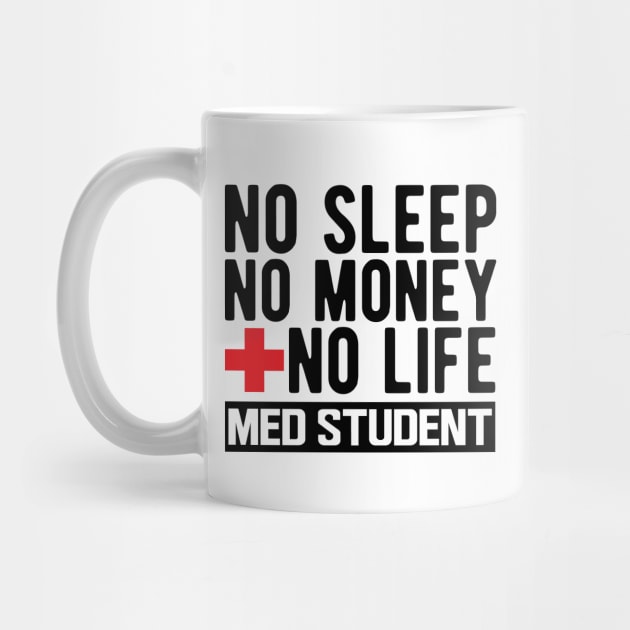 Med Student - No Sleep No Money No Life by KC Happy Shop